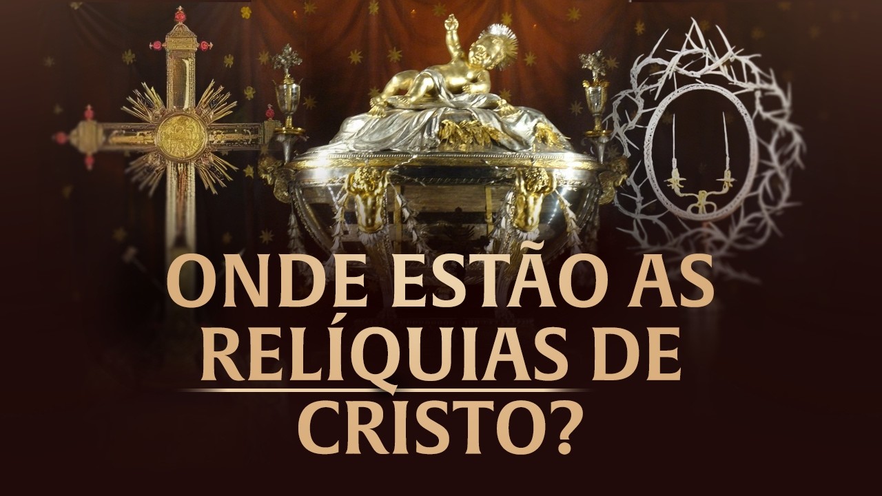 As Relíquias de Cristo – onde estão HOJE?