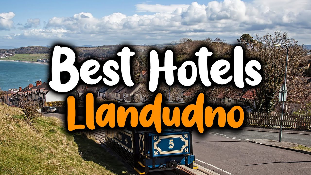 Best Hotels In Llandudno - For Families, Couples, Work Trips, Luxury & Budget
