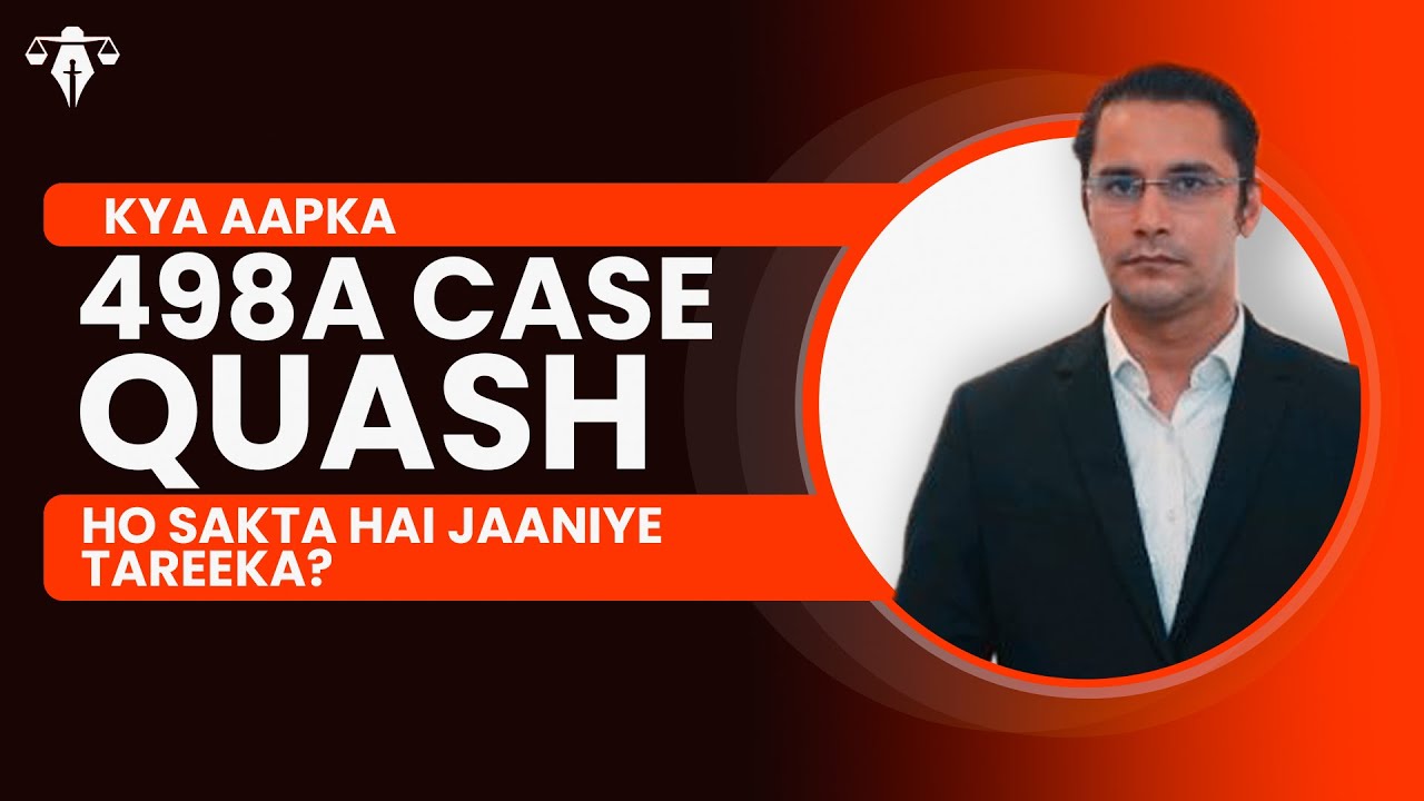 Kya aapka 498a case quash ho sakta hai jaaniye Tareeka?