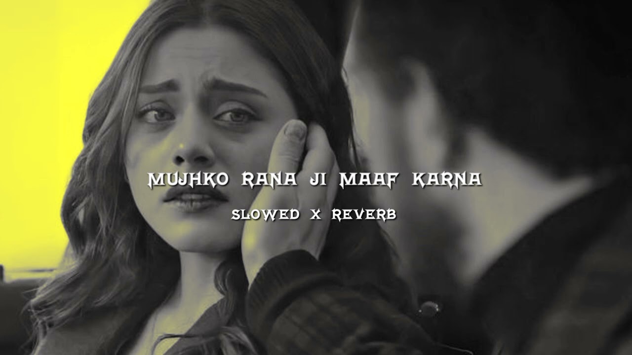 Mujhko Rana Ji Maaf Karna || Old 90s Hindi Slowed Reverb Lo-fi Romantic song 💞 #old #90s #love #song