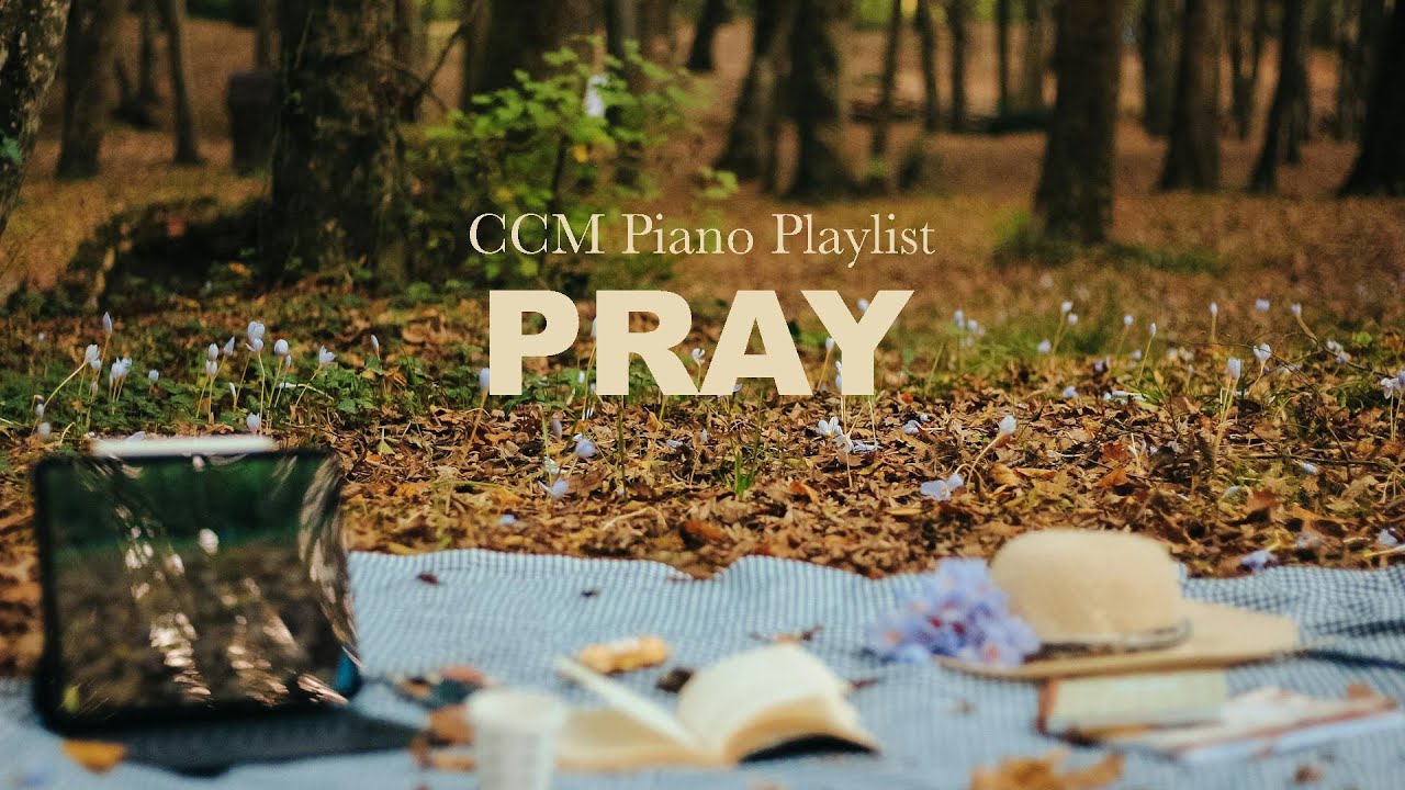 [3hours] CCM Piano Playlist | PRAY | 기도하며 듣는 피아노찬양 | 잔잔한 CCM PIANO