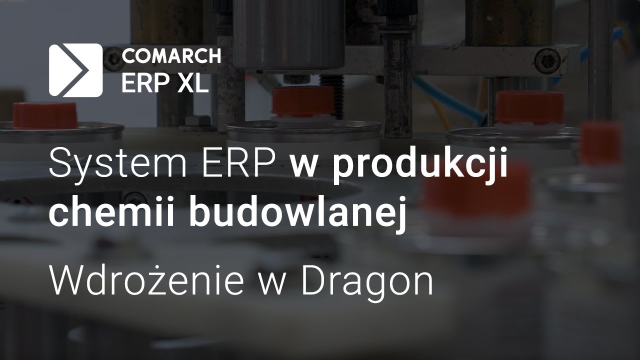 Dragon: produkcja chemii budowlanej z pomocą systemu Comarch ERP XL