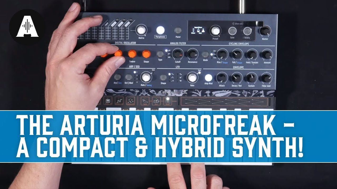 Arturia Microfreak - The Spiciest Desktop Synth on the Market?