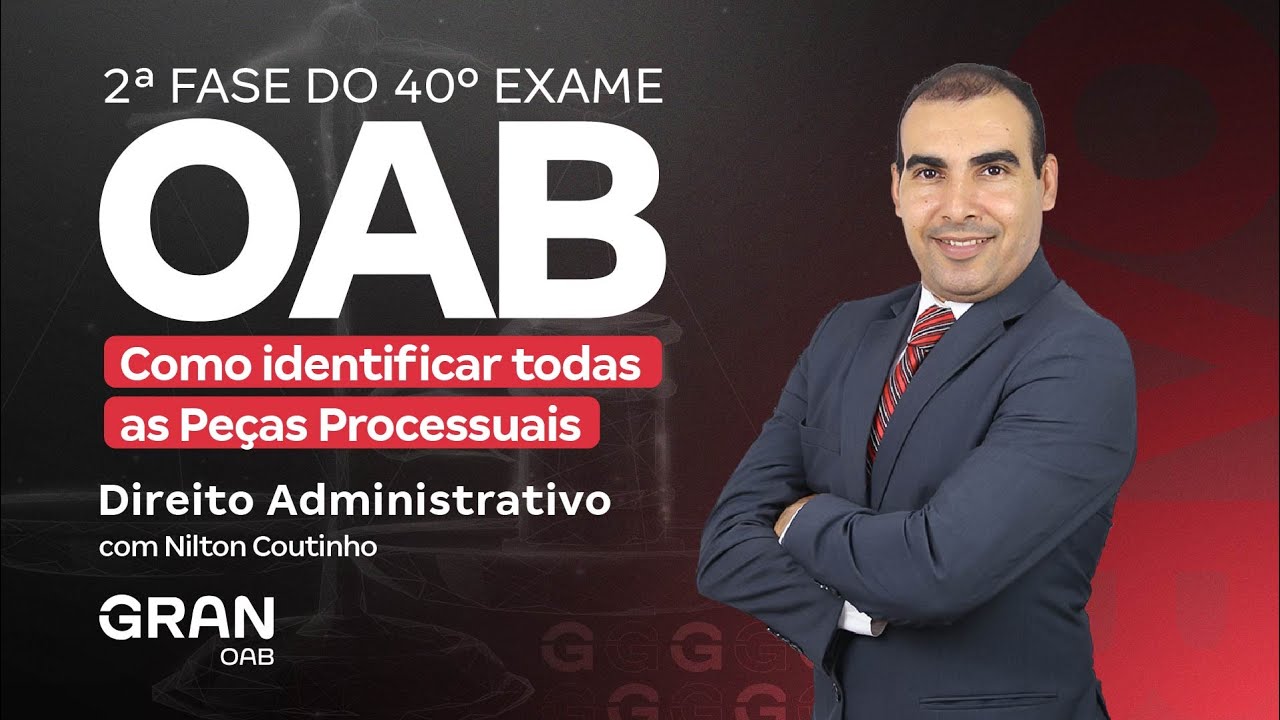 2ª fase do 40º Exame OAB - Como identificar todas as Peças Processuais de Direito Administrativo