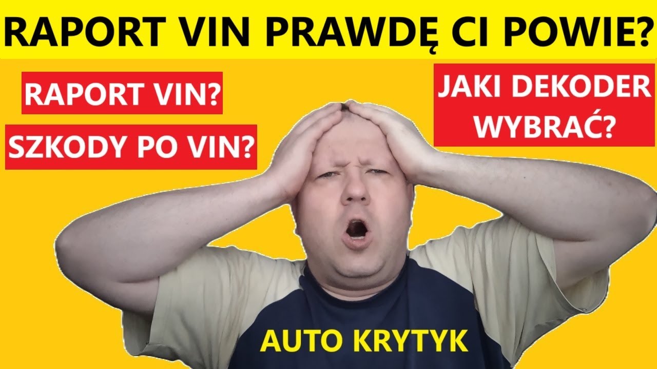 RAPORT VIN PRAWDĘ CI POWIE O AUCIE? SPRAWDZENIE SZKÓD NA AUCIE PO VINIE? JAKI DEKODER VIN WYBRAĆ?
