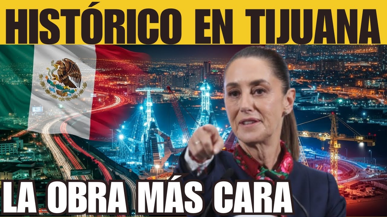 México Sorprende al Mundo: Levanta el Proyecto Más Caro de su Historia en Tijuana