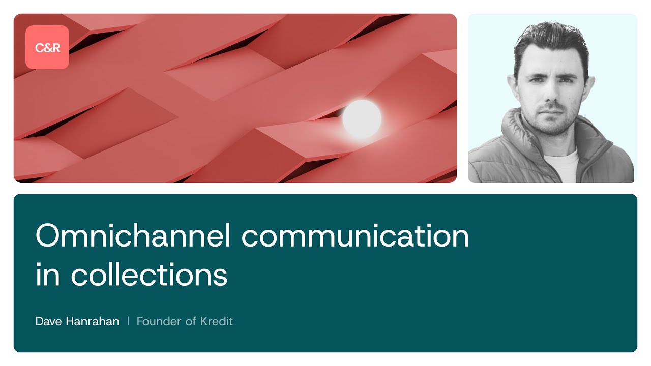 Omnichannel Communications in Collections with Dave Hanrahan