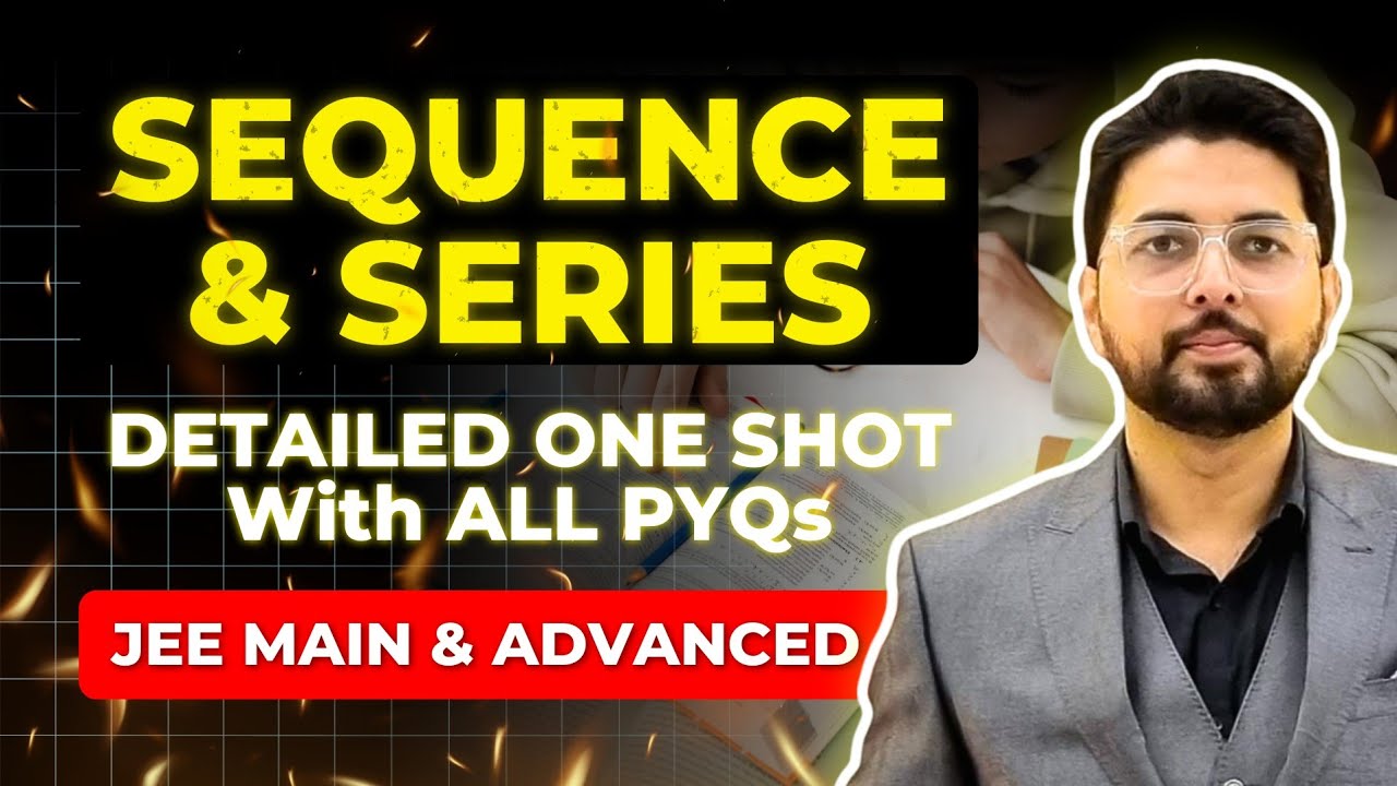 SEQUENCE & SERIES DETAILED ONE SHOT | 100 +JEE  MAIN & ADV PYQ