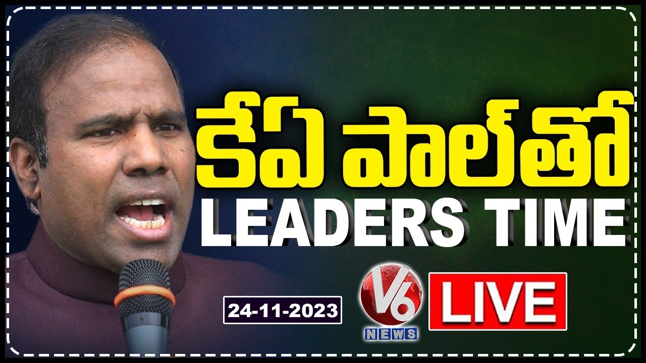 KA Paul LIVE Show | Leaders Time With KA Paul | Paul Exclusive Interview | V6 News