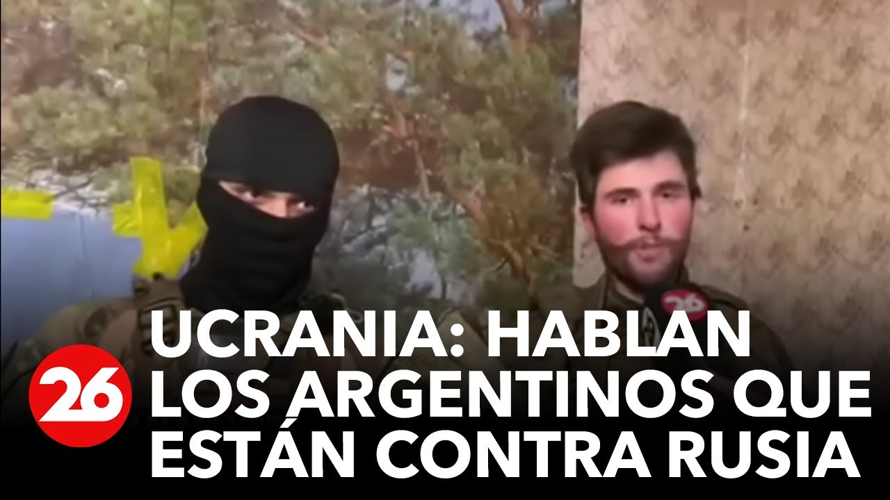 CANAL 26 EN UCRANIA | Hablan los argentinos que están en la primera línea contra Rusia