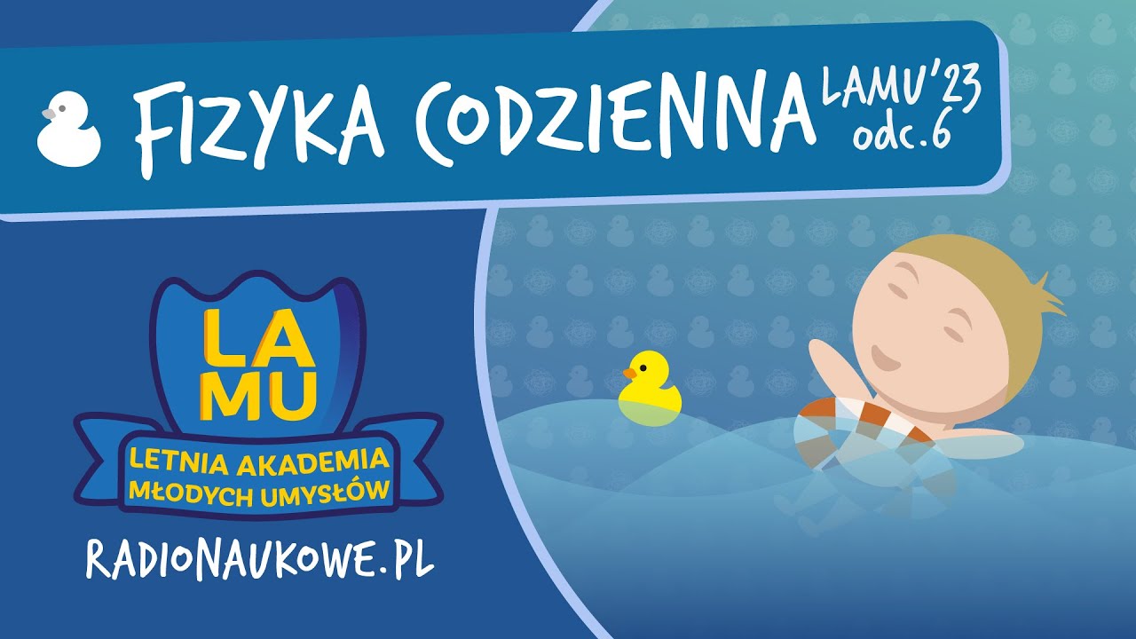 Czemu w wodzie łatwiej się podnosi ciężary? Odcinek o fizyce codziennej | LAMU'23 | odc. 6
