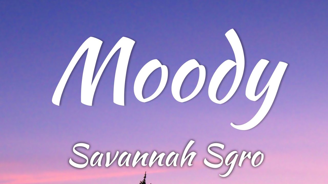 Savannah Sgro - Moody (Lyrics + Vietsub)