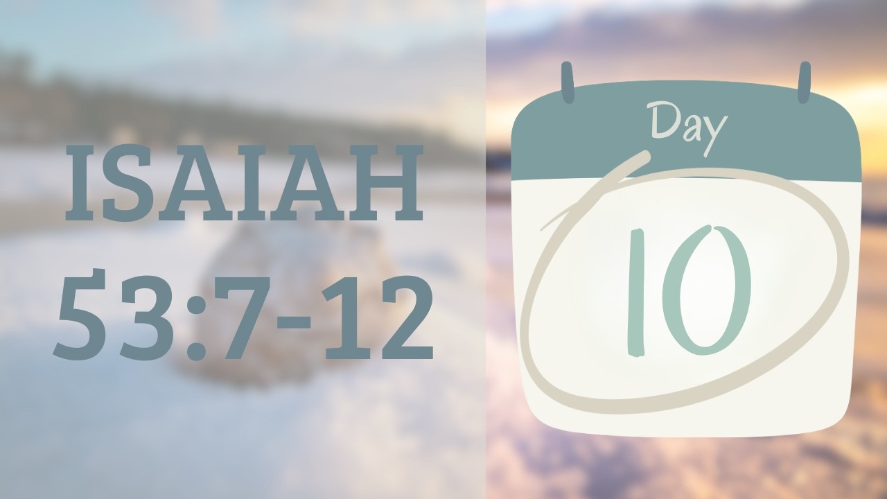 Week 2, Day 5: Isaiah 53:7-12