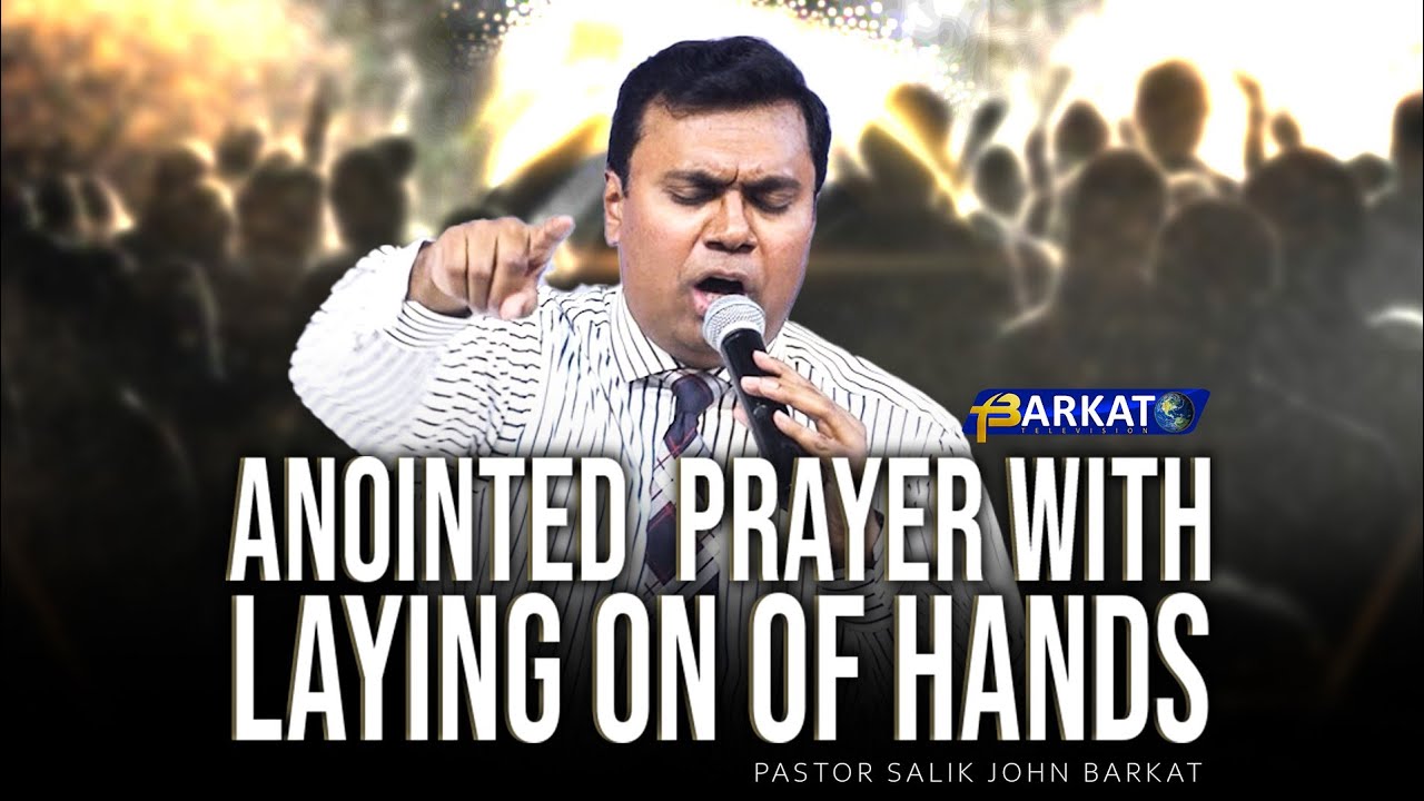 Anointed Prayer with laying on of hands | Pastor Salik John Barkat | Barkat TV