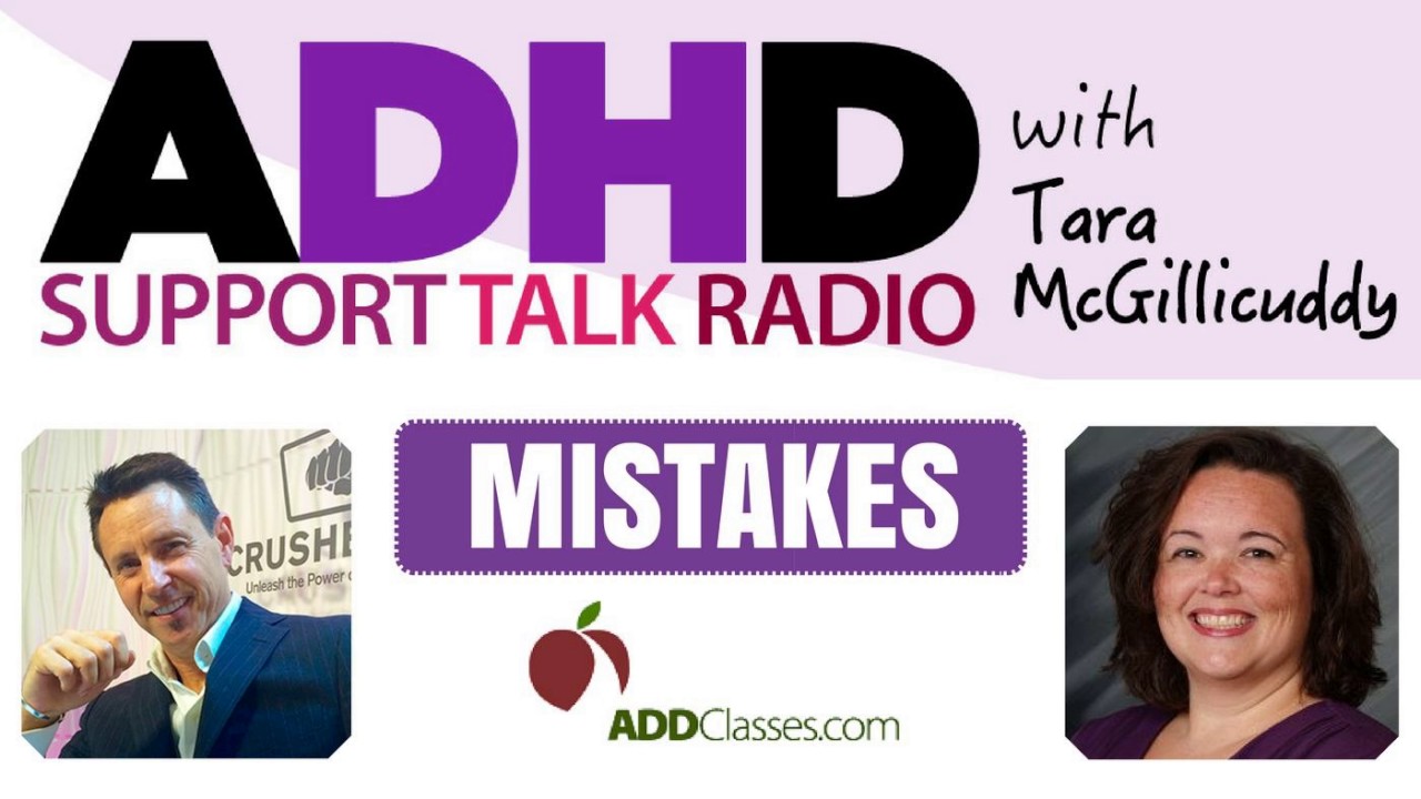 How to Stop Mistakes that Make Adult ADD / ADHD Worse
