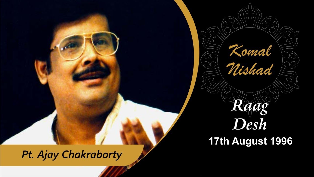 Raag Desh | Pt. Ajay Chakraborty | Hindustani Classical Vocal | Part 4/9