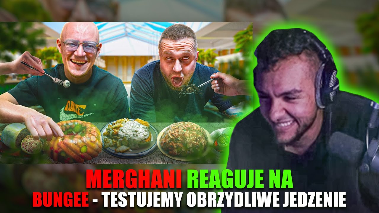 MERGHANI ogląda BUNGEE - TESTUJEMY OBRZYDLIWE JEDZENIE