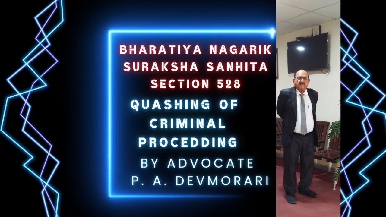 BNSS 2023 Section 528 Quashing of criminal proceeding By Advocate P. A.DEVMORARI