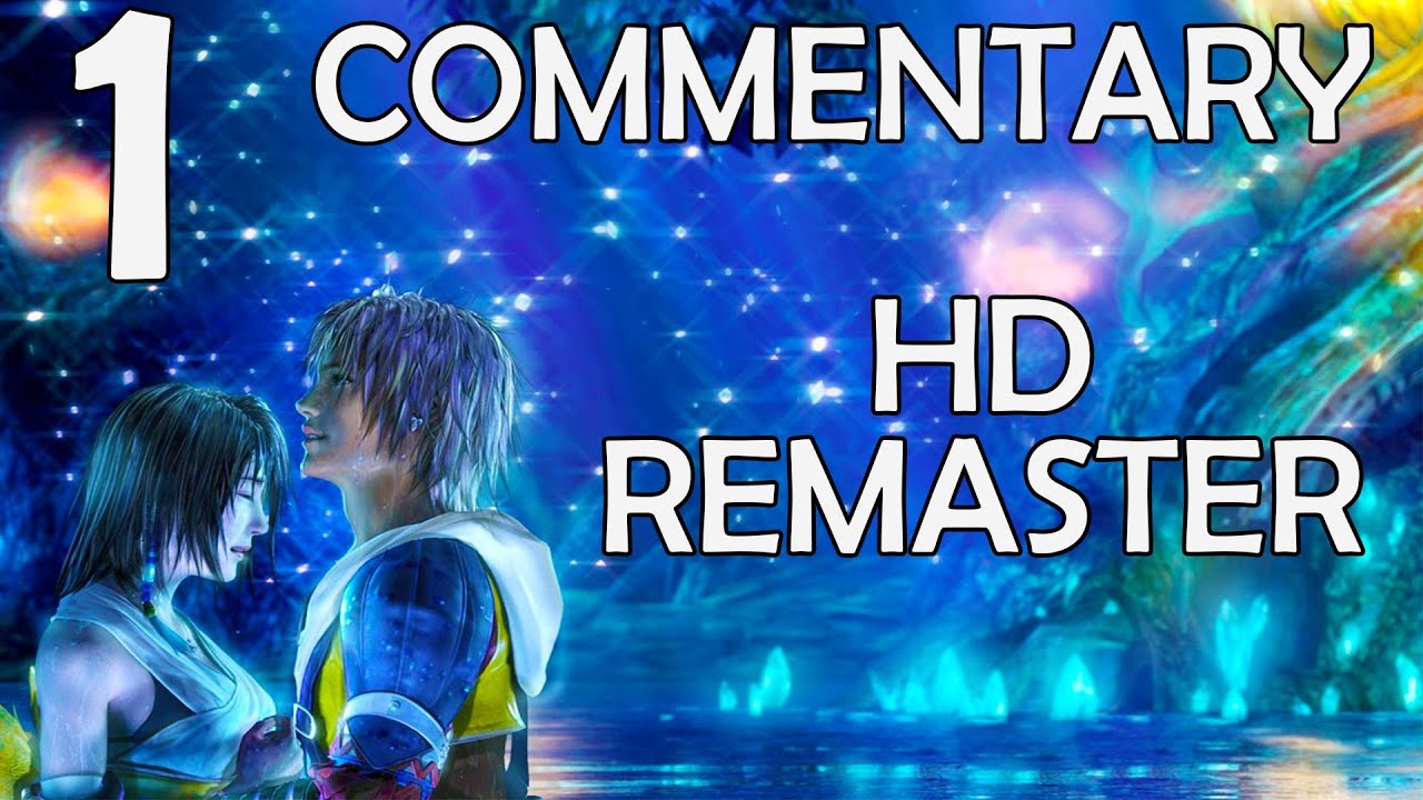 Final Fantasy X HD Remaster - 100% Commentary Walkthrough - Part 1 - Welcome To Zanarkand (Platinum)