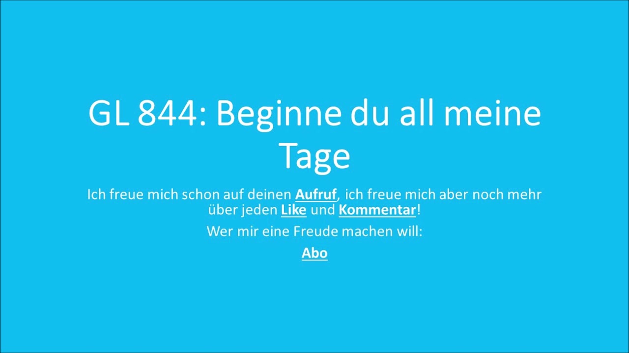 GL 844 Beginne du all meine Tage