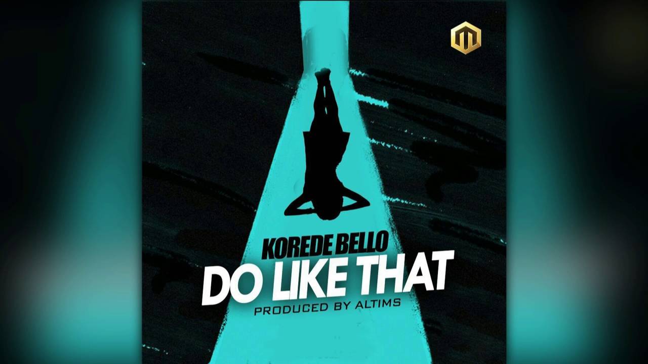 KOREDE BELLO - DO LIKE THAT (OFFICIAL AUDIO)