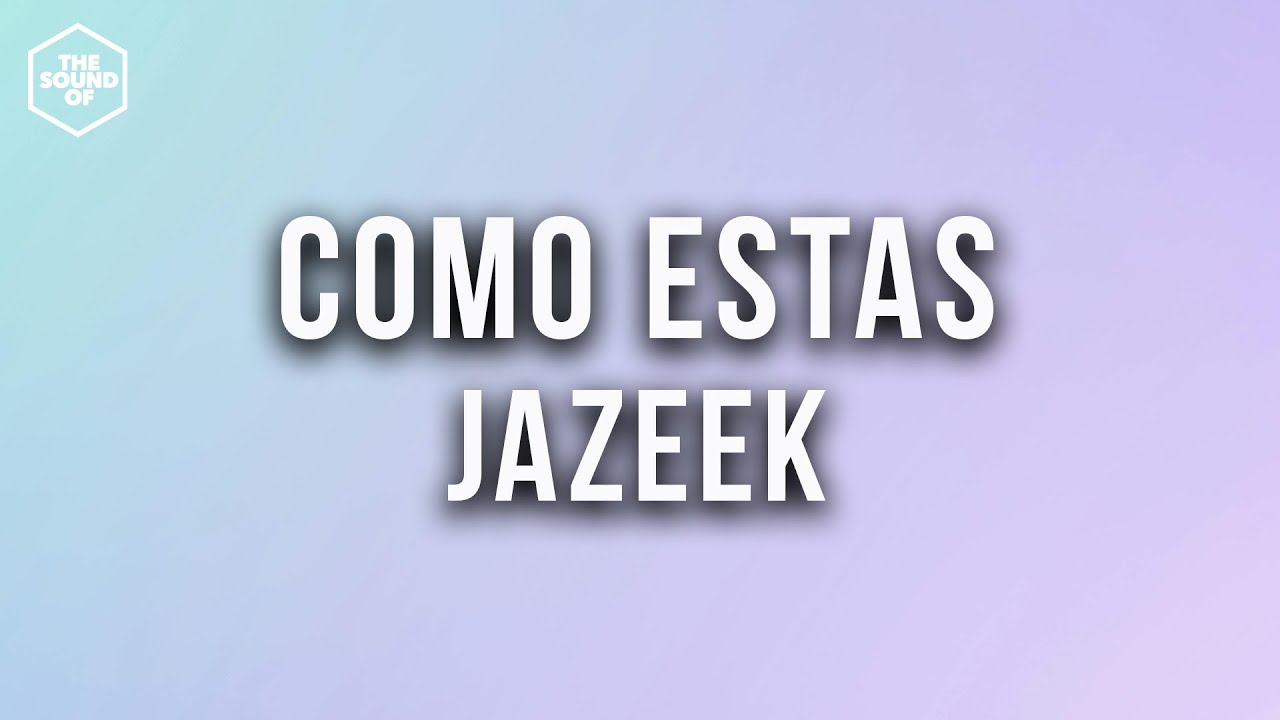 Jazeek - Como Estas (Lyric Video)