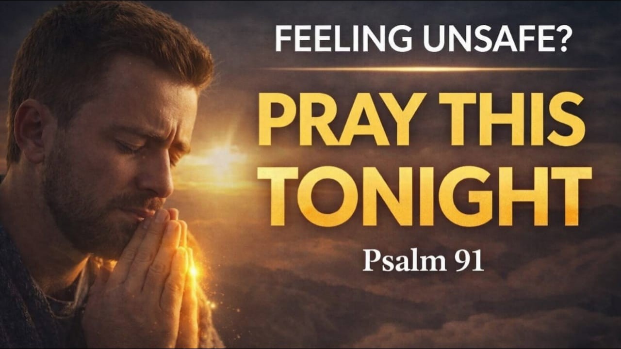 Psalm 91 Prayer for Protection from Evil & Hidden Attacks