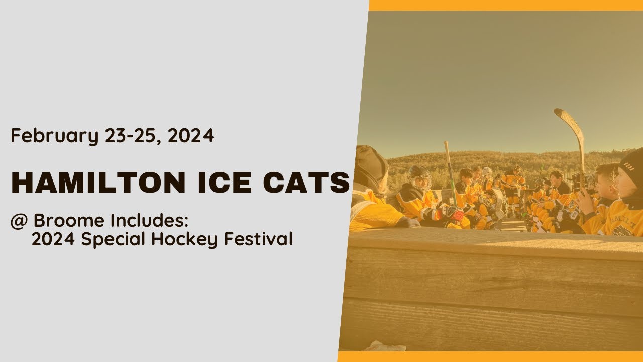 Hamilton Ice Cats @ Broome Includes: 2024 Special Hockey Festival