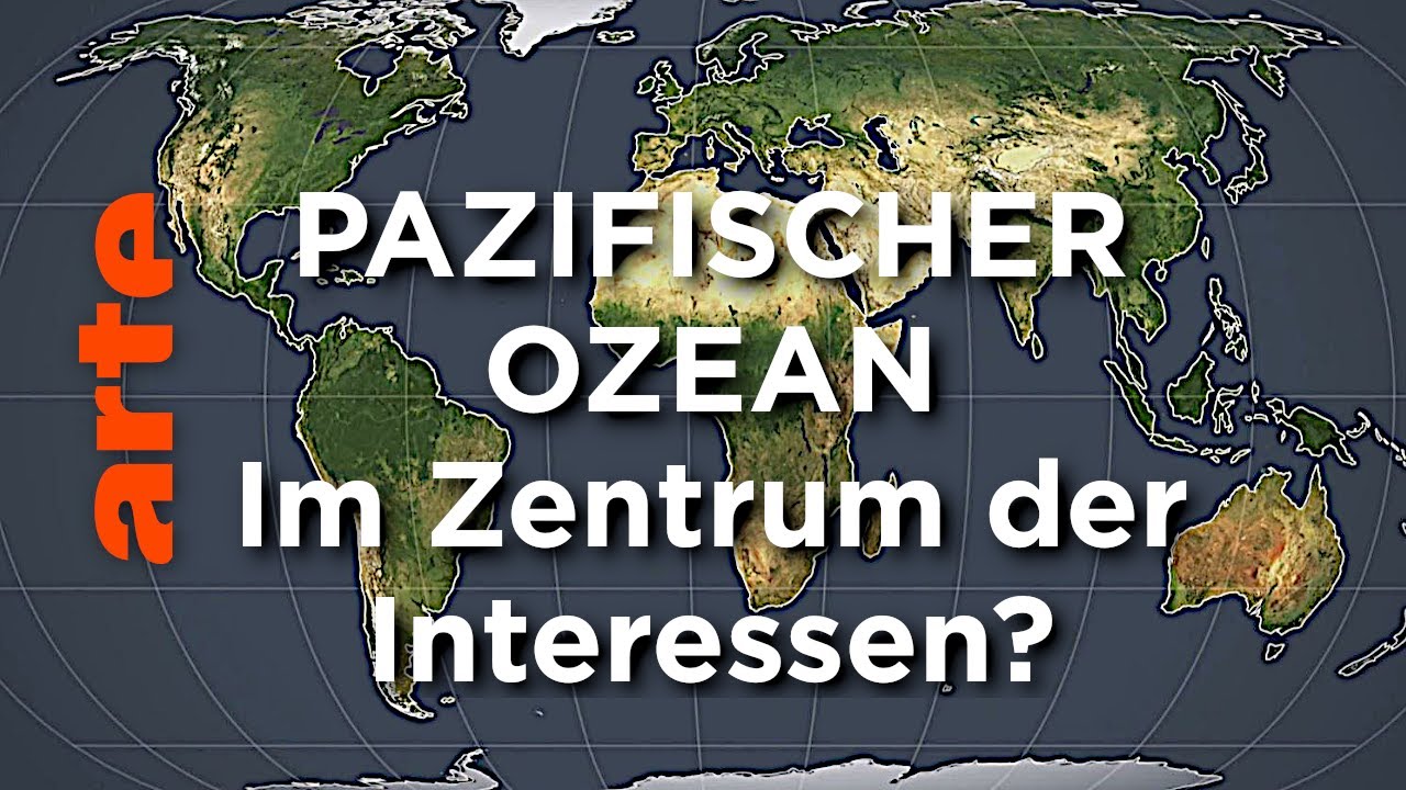 Pazifischer Ozean - Im Zentrum der Interessen? | Mit offenen Karten | ARTE