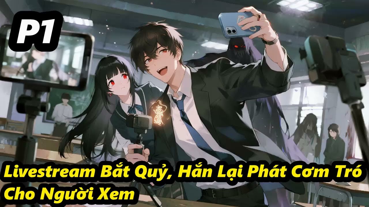 P1 - Livestream Bắt Quỷ, Hắn Lại Phát Cơm Tró Cho Người Xem