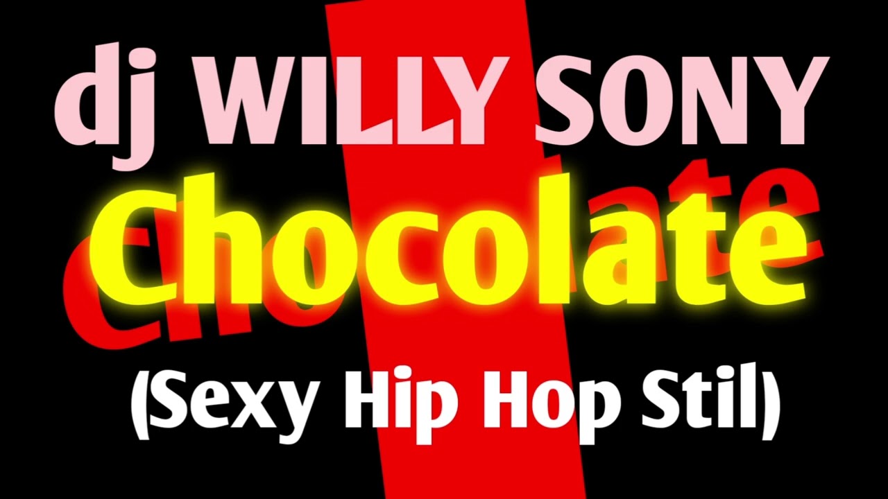 Chocolate (Sexy Hip Hop Stil) | dj Willy Sony