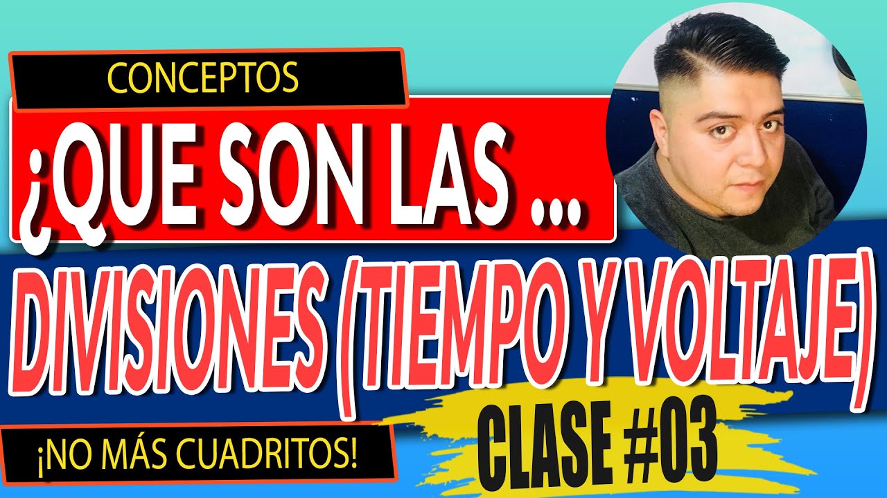 CURSO DE OSCILOSCOPIO Clase 3 ► ¿Qué son las divisiones de tiempo y divisiones de voltaje?