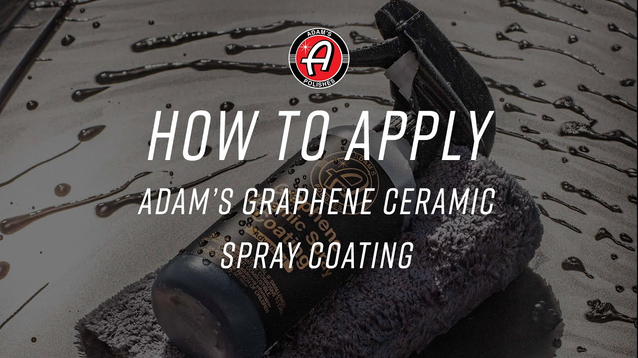 How To Apply Adam's Graphene Ceramic Spray Coating Advanced