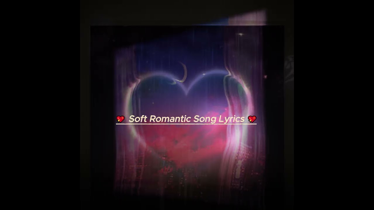 💖 Soft Romantic Song Lyrics 💖/M.Animation/