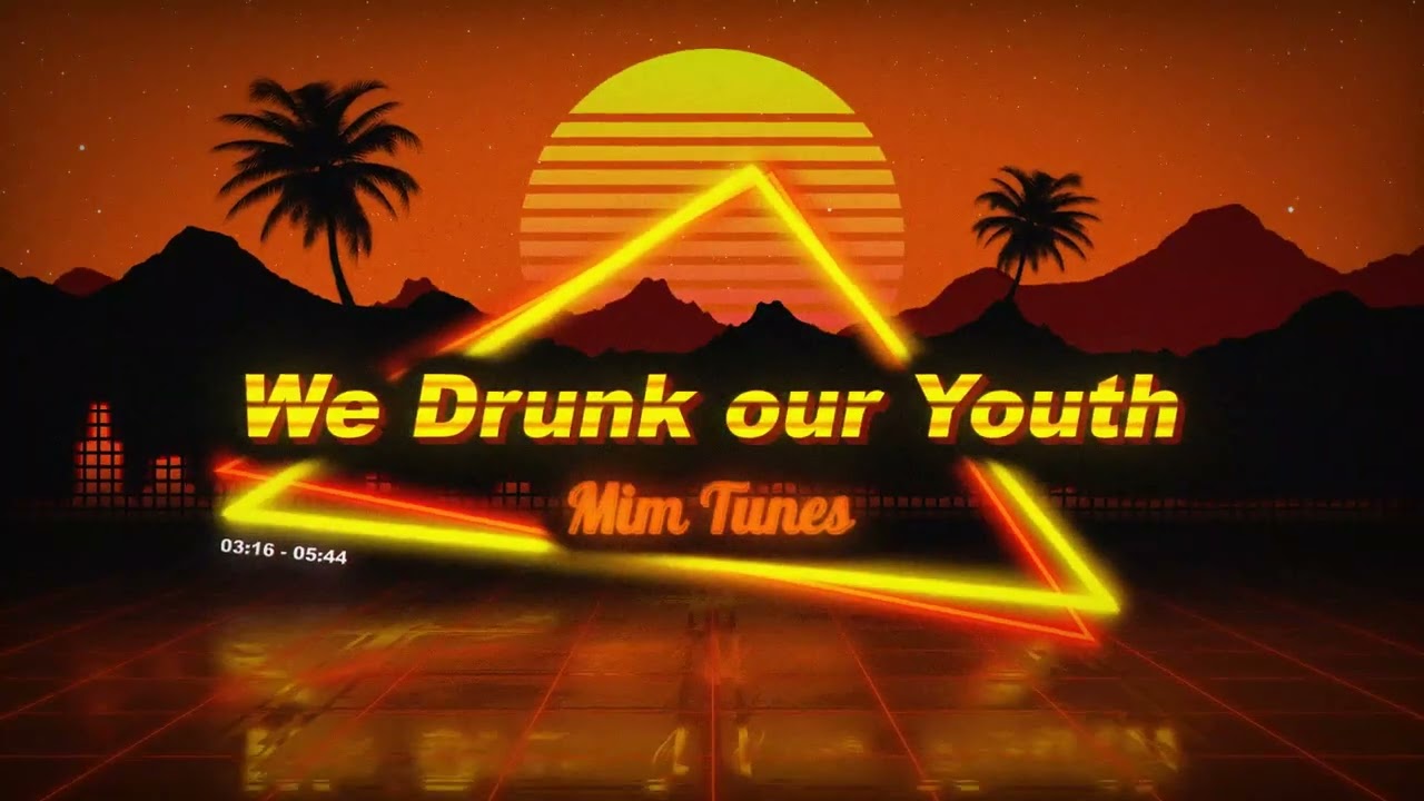 WE DRUNK OUR YOUTH
