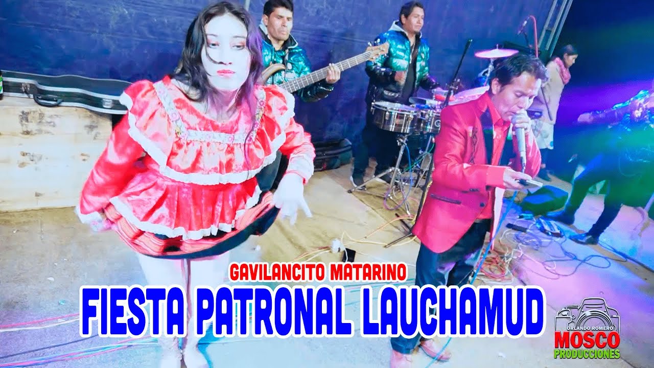 FIESTA PATRONAL  LAUCHAMUD  / GAVILANCITO MATARINO ᴹᴾ DR