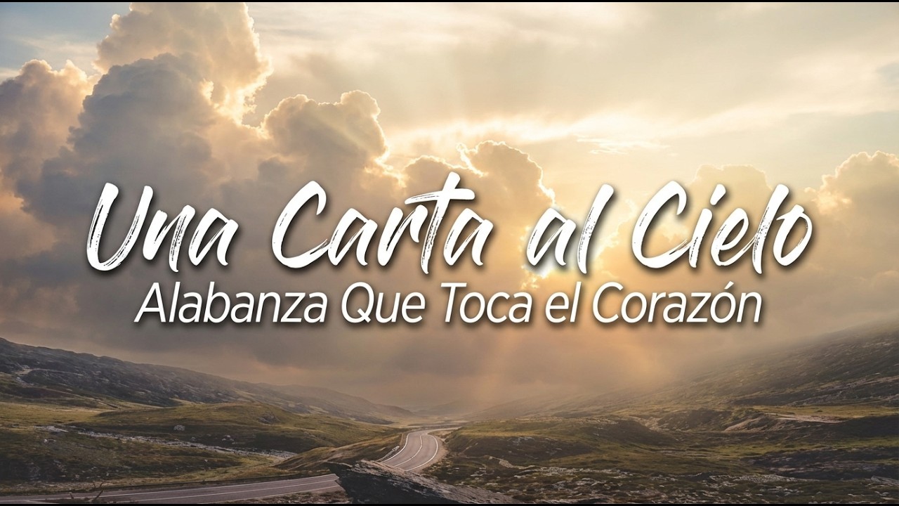 CARTA AL CIELO/ Alabanza Que Toca el Corazón / Oración Cantada