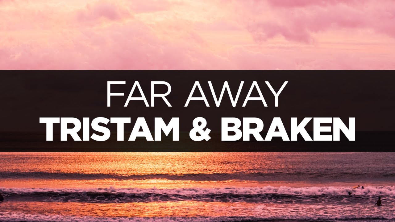 [LYRICS] Tristam & Braken - Far Away