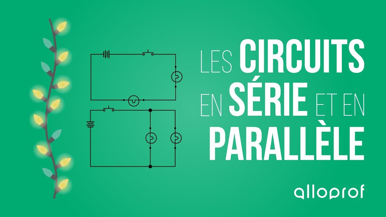 Les circuits en série et en parallèle | Sciences | Alloprof