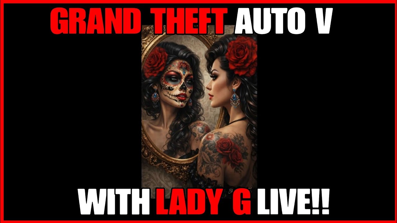 GRAND THEFT AUTO V WITH LADY G AND AWESOME FRIENDS LIVE!🌸😁💯