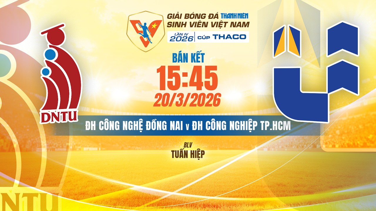 🔴TRỰC TIẾP: ĐH CÔNG NGHỆ ĐỒNG NAI - ĐH CÔNG NGHIỆP TP. HCM | VCK GIẢI BÓNG ĐÁ TNSV VIỆT NAM LẦN IV