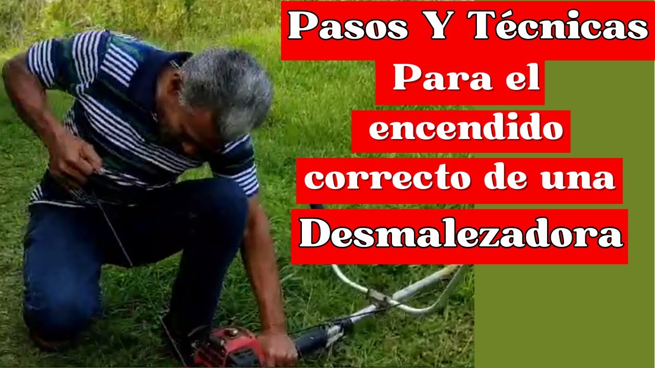 Pasos Y Tecnicas para el encendido correcto de una desmalezadora
