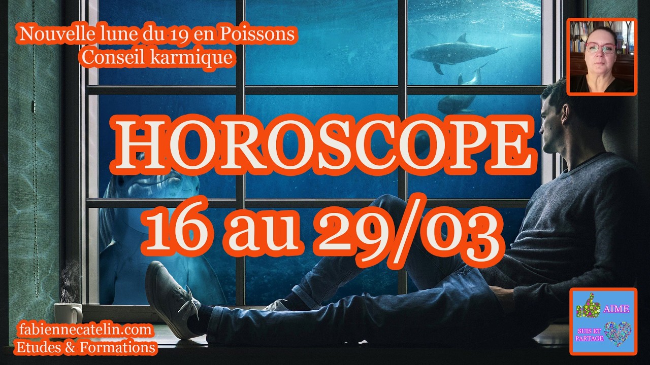 HOROSCOPE 🌤️16 au 29 mars 🌤️Nouvelle lune du 19🌤️Conseil karmique