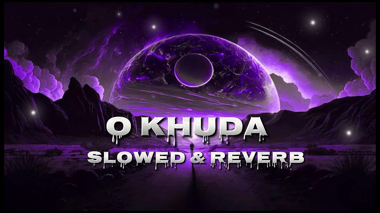 O khuda#slowedandreverb#song