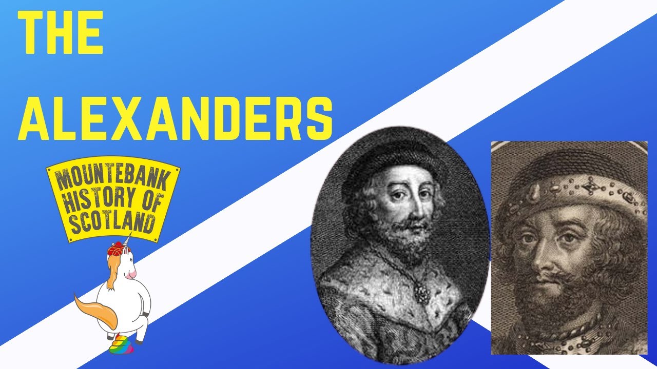 Mountebank History of Scotland - #7 The Alexanders