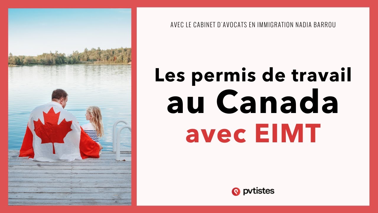🇨🇦 Les permis de travail au Canada avec EIMT (Etude d'impact sur le marché du travail)