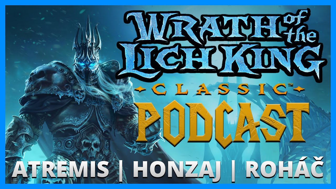 WotLK CLASSIC PODCAST | Honzaj, @Atremis , @RohacGaming | WoW CZ