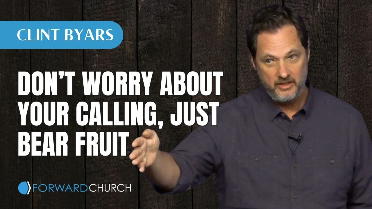Don't Worry About Your Calling, Just Bear Fruit