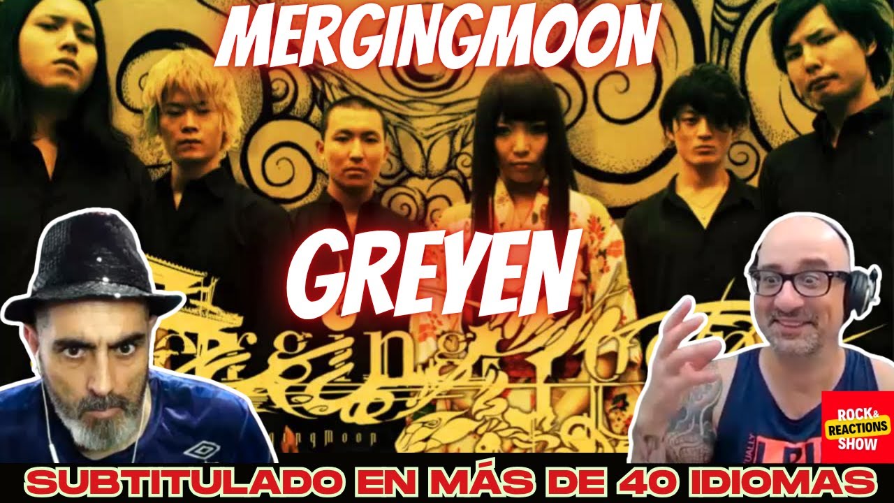 MERGINGMOON Reaction - Greyen | React | Reacción |  反応 | Rock and Reactions