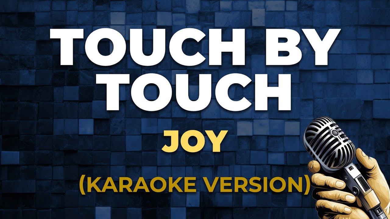 TOUCH BY TOUCH - Joy [ KARAOKE VERSION ]